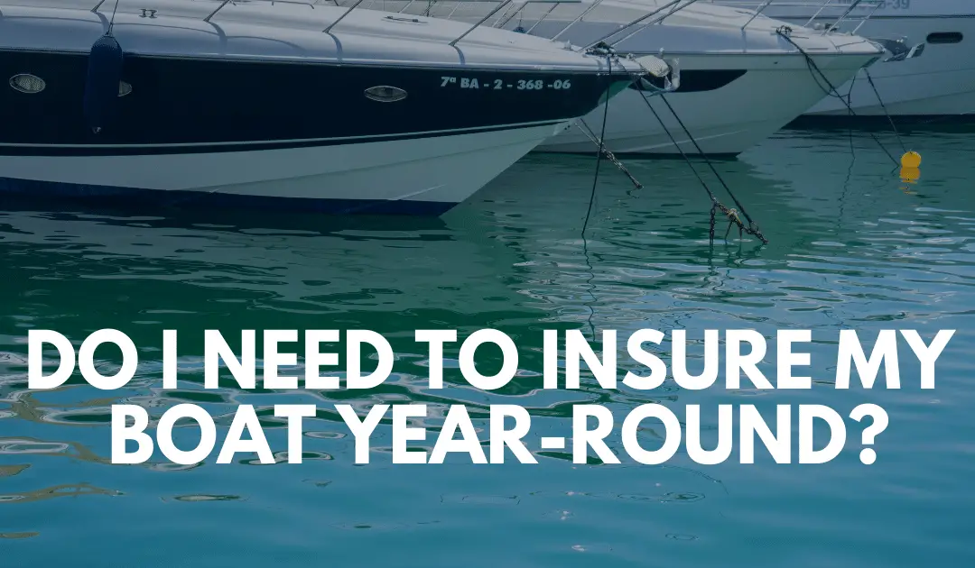 Do I Need to Insure My Boat Year