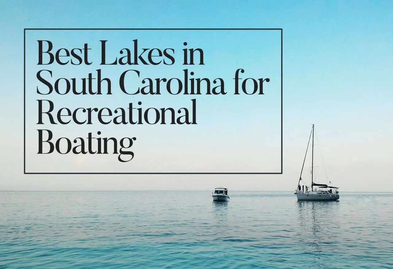 Five Best Lakes in South Carolina for Recreational Boating