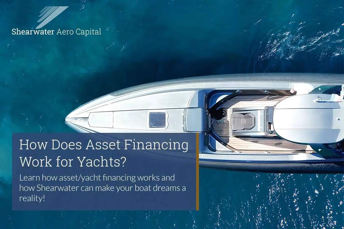 How Does Asset Financing Work for Yachts?