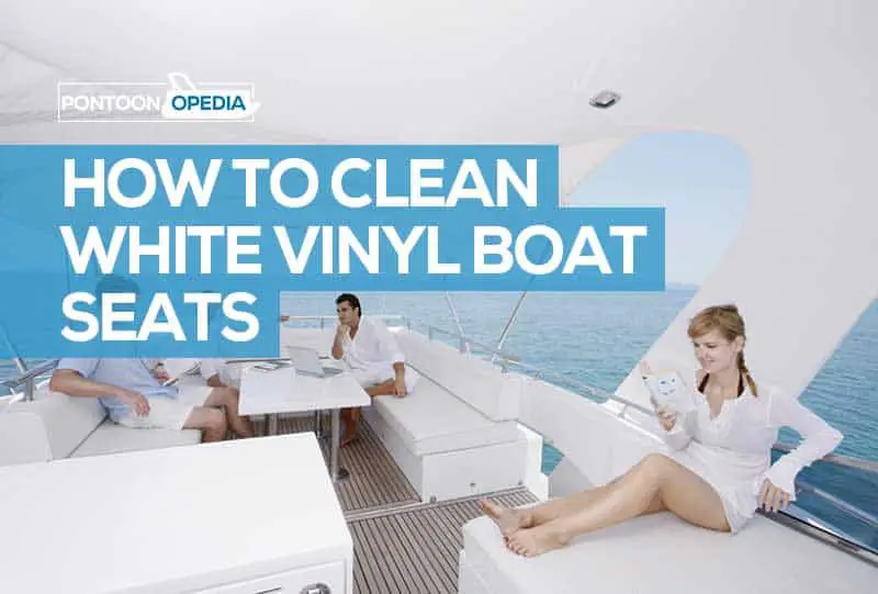 How to Clean White Vinyl Boat Seats with Stunning Results!