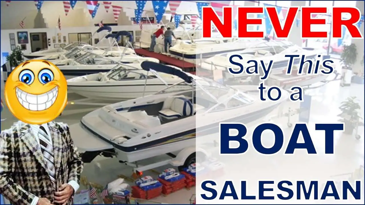 Never Say This to a Boat Salesman... (Unless You Want to ...
