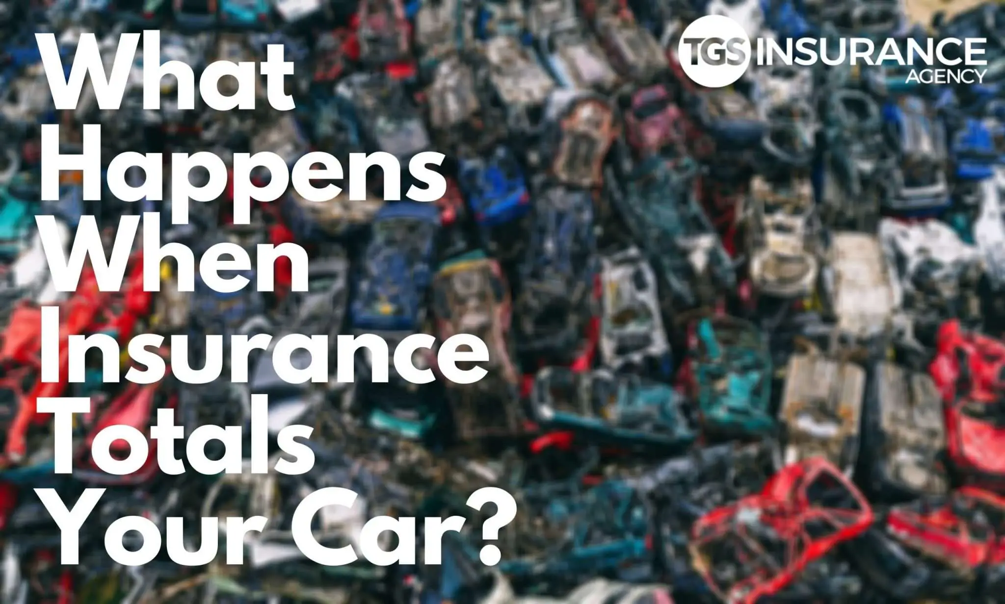 The Truth About What Happens When Insurance Totals Your ...